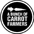 A BUNCH OF CARROT FARMERS