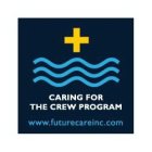 CARING FOR THE CREW PROGRAM WWW.FUTURECAREINC.COM