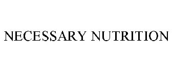 NECESSARY NUTRITION