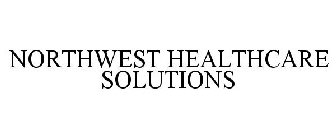 NORTHWEST HEALTHCARE SOLUTIONS