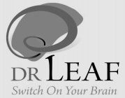 DR LEAF SWITCH ON YOUR BRAIN