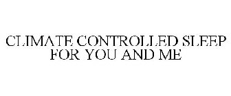 CLIMATE CONTROL SLEEP FOR YOU AND ME