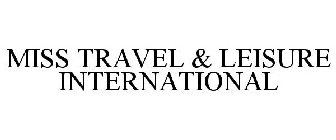 MISS TRAVEL & LEISURE INTERNATIONAL