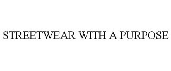 STREETWEAR WITH A PURPOSE