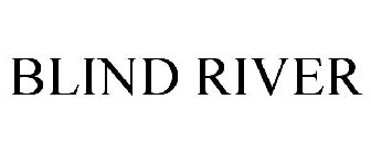 BLIND RIVER