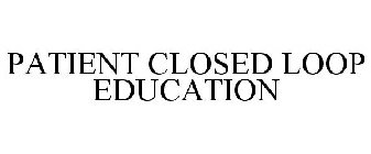 PATIENT CLOSED LOOP EDUCATION