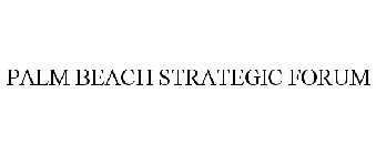 PALM BEACH STRATEGIC FORUM