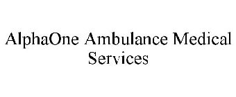 ALPHAONE AMBULANCE MEDICAL SERVICES