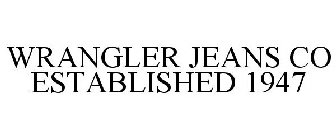 WRANGLER JEANS CO ESTABLISHED 1947