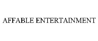 AFFABLE ENTERTAINMENT