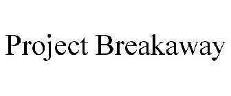 PROJECT BREAKAWAY