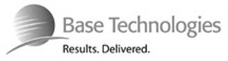 BASE TECHNOLOGIES RESULTS. DELIVERED.