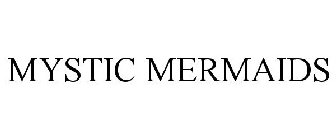 MYSTIC MERMAIDS