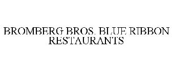 BROMBERG BROS. BLUE RIBBON RESTAURANTS