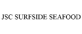 JSC SURFSIDE SEAFOOD