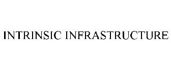 INTRINSIC INFRASTRUCTURE