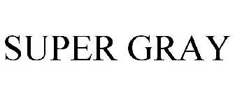 SUPER GRAY