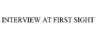 INTERVIEW AT FIRST SIGHT