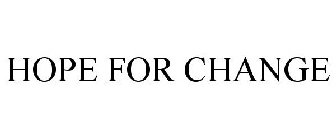 HOPE FOR CHANGE