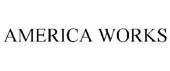 AMERICA WORKS