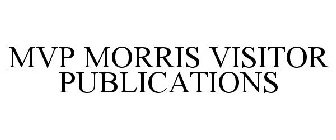 MVP MORRIS VISITOR PUBLICATIONS