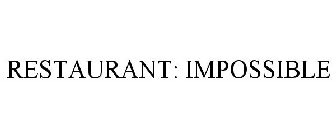 RESTAURANT: IMPOSSIBLE