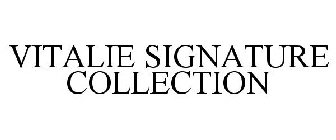 VITALIE SIGNATURE COLLECTION