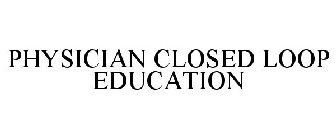 PHYSICIAN CLOSED LOOP EDUCATION