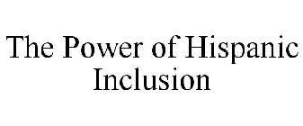 THE POWER OF HISPANIC INCLUSION