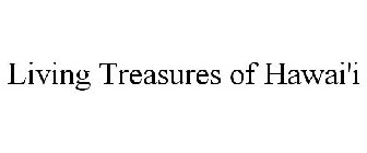 LIVING TREASURES OF HAWAI'I