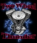 TWO WHEEL THUNDER