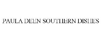 PAULA DEEN SOUTHERN DISHES