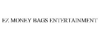 EZ MONEY BAGS ENTERTAINMENT