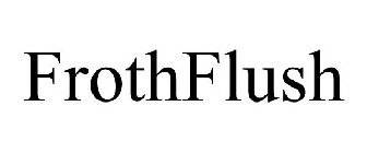 FROTHFLUSH