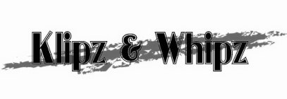 KLIPZ & WHIPZ