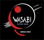 WASABI SUSHI BAR SINCE 2003