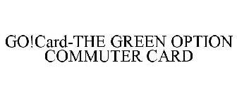 GO!CARD-THE GREEN OPTION COMMUTER CARD