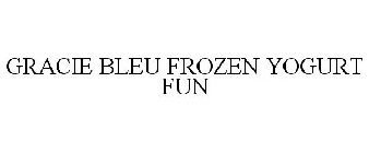 GRACIE BLEU FROZEN YOGURT FUN