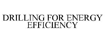 DRILLING FOR ENERGY EFFICIENCY