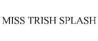 MISS TRISH SPLASH