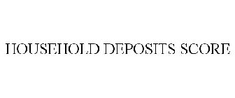 HOUSEHOLD DEPOSITS SCORE