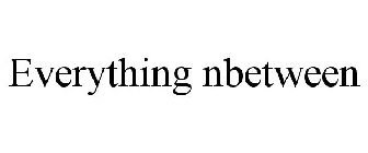 EVERYTHING NBETWEEN