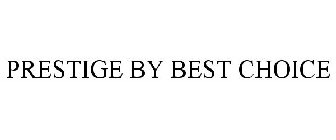 PRESTIGE BY BEST CHOICE