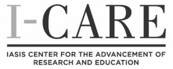 I-CARE IASIS CENTER FOR THE ADVANCEMENT OF RESEARCH AND EDUCATION