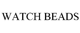 WATCH BEADS
