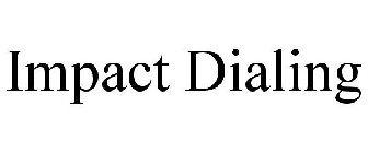 IMPACT DIALING