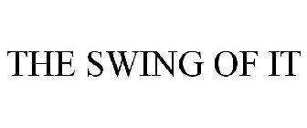 THE SWING OF IT