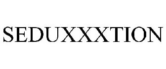 SEDUXXXTION