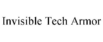 INVISIBLE TECH ARMOR