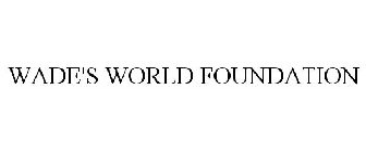 WADE'S WORLD FOUNDATION